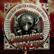 DEAFNESS BY NOISE – NOIZE DEAF FOREVER / ROOTS BABY ROOTS CD DEAFNESS BY NOISE – NOIZE DEAF FOREVER / ROOTS BABY ROOTS CD